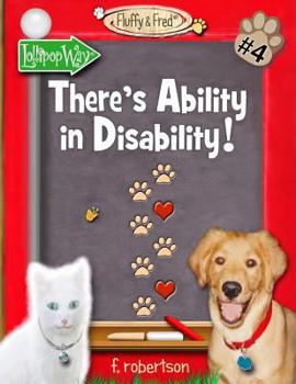 There's Ability in Disability! - Book #4 of the Fluffy & Fred