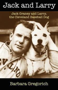 Paperback Jack and Larry: Jack Graney and Larry, the Cleveland Baseball Dog Book
