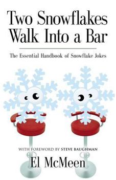 Paperback Two Snowflakes Walk Into a Bar: The Essential Handbook of Snowflake Jokes Book