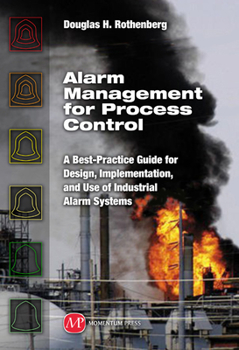 Hardcover Alarm Management for Process Control: A Best-practice Guide for Design, Implementation, and Use of Industrial Alarm Systems Book