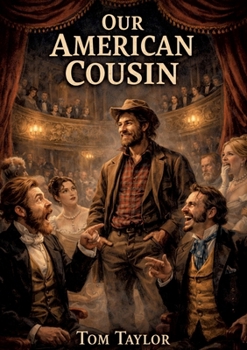 Paperback Our American Cousin: by Tom Taylor Book