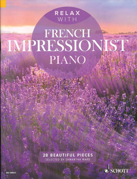 Paperback Relax with French Impressionist Piano: 28 Beautiful Pieces Book