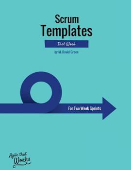 Paperback Scrum Templates That Work: Two-Week Sprint Edition Book
