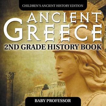 Paperback Ancient Greece: 2nd Grade History Book Children's Ancient History Edition Book
