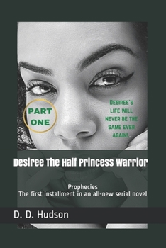 Paperback Desiree The Half Princess Warrior: Prophecies Book