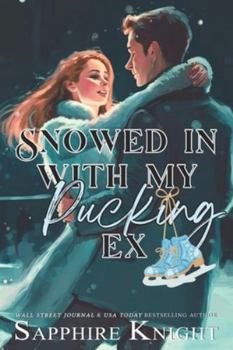 Snowed in with My Pucking Ex: A feel-good holiday hockey romance novel with sweet heat and humor
