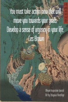 Paperback You must take action now that will move you towards your goals. Develop a sense of urgency in your life. - Les Brown: Ukiyoe Inspirational Journal Art Book