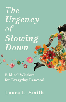 Paperback The Urgency of Slowing Down: Biblical Wisdom for Everyday Renewal Book