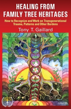 Paperback Healing from Family Tree Heritages: How to Recognize and Work on Transgenerational Trauma, Patterns and Other Burdens Book