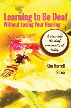 Paperback Learning To Be Deaf Without Losing Your Hearing Book