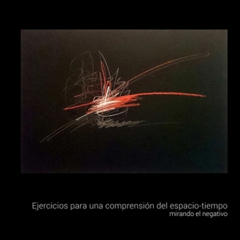 Paperback Ejercicios para una comprensión del espacio-tiempo. Mirando el negativo [Spanish] Book