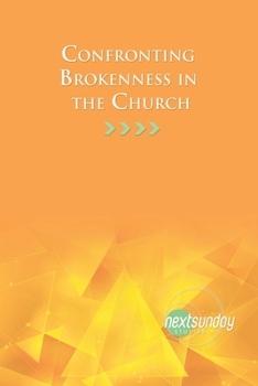 Confronting Brokenness in the Church (NextSunday Studies)