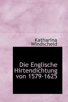 Paperback Die Englische Hirtendichtung Von 1579-1625 Book