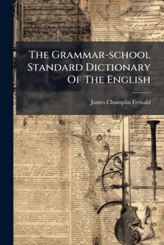 Paperback The Grammar-school Standard Dictionary Of The English Book