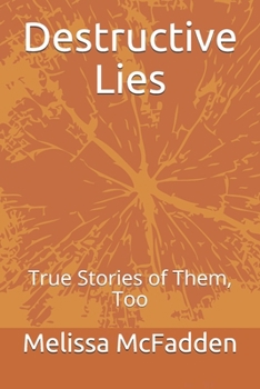 Paperback Destructive Lies: True Stories of Them, Too Book