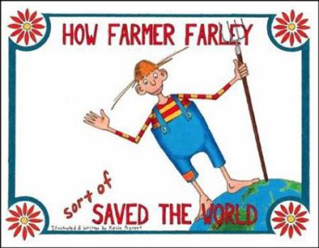 Paperback How Farmer Farley sort of Saved the World Book