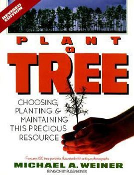 Paperback Plant a Tree: Choosing, Planting, and Maintaining This Precious Resource Book