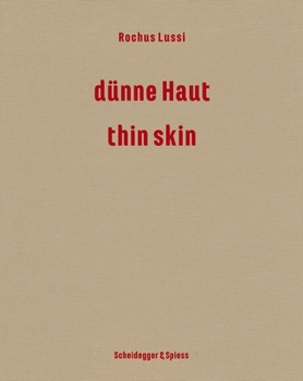 Hardcover Rochus Lussi--Thin Skin: Works 1992-2023 Book