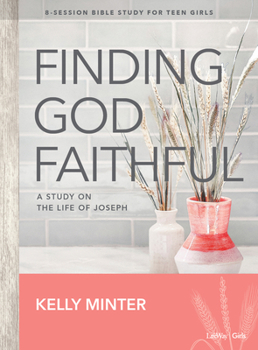 Paperback Finding God Faithful - Teen Girls' Bible Study Book: A Study on the Life of Joseph Book