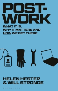 Hardcover Post-Work: What It Is, Why It Matters and How We Get There Book