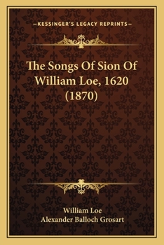 Paperback The Songs Of Sion Of William Loe, 1620 (1870) Book