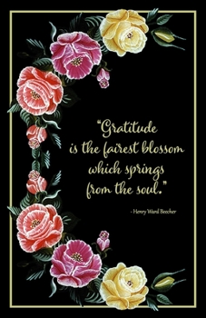 Paperback My Gratitude Journey - "Gratitude is the fairest blossom which springs from the soul." - Henry Ward Beecher: Write all to be thankful for in this beau Book