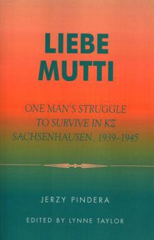 Paperback Liebe Mutti: One Man's Struggle to Survive in KZ Sachsenhausen, 1939-1945 Book