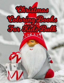Christmas Coloring Books For Kids Bulk: Christmas Coloring Books For Kids Bulk, Christmas Coloring Book. 50 Story Paper Pages. 8.5 in x 11 in Cover.
