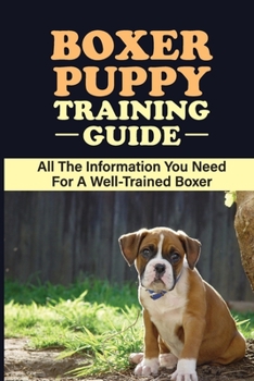 Paperback Boxer Puppy Training Guide: All The Information You Need For A Well-Trained Boxer: How To Exercise Your Boxer Puppy Book