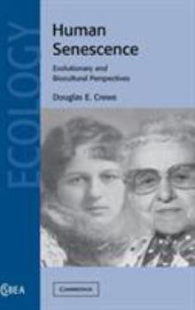 Human Senescence: Evolutionary and Biocultural Perspectives - Book  of the Cambridge Studies in Biological and Evolutionary Anthropology