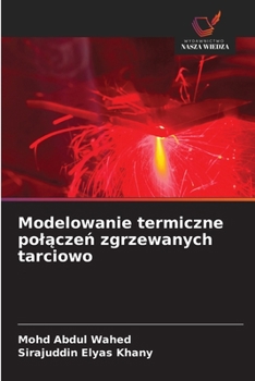 Paperback Modelowanie termiczne polączeń zgrzewanych tarciowo [Polish] Book