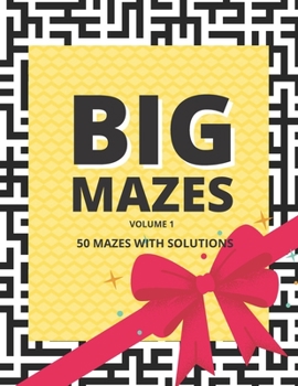 Paperback Big Mazes: Volume 1. 50 Mazes Fun and Challenging with Solutions. Large Print. Easy to Read. Book