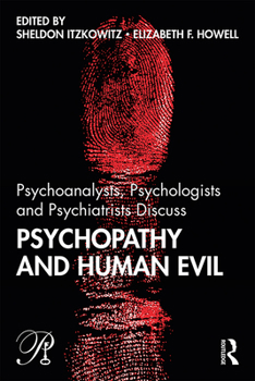 Paperback Psychoanalysts, Psychologists and Psychiatrists Discuss Psychopathy and Human Evil Book