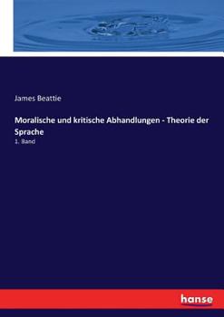 Paperback Moralische und kritische Abhandlungen - Theorie der Sprache: 1. Band [German] Book