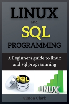 Paperback Linux and SQL Programming: A Beginners guide to linux and sql programming Book