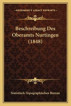 Paperback Beschreibung Des Oberamts Nurtingen (1848) [German] Book