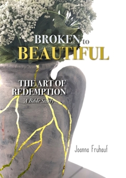 Paperback Broken to Beautiful: The Art of Redemption, Book