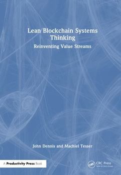 Hardcover Lean Blockchain Systems Thinking: Reinventing Value Streams Book