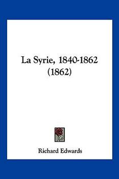 Paperback La Syrie, 1840-1862 (1862) [French] Book