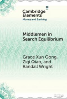 Middlemen in Search Equilibrium: A Survey (Elements in Money and Banking)