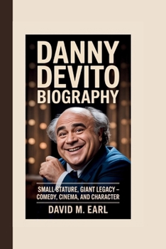 DANNY DEVITO BIOGRA: Small Stature, Giant Legacy – Comedy, Cinema, and Character