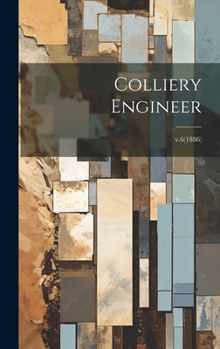 Hardcover Colliery Engineer; v.6(1886) Book