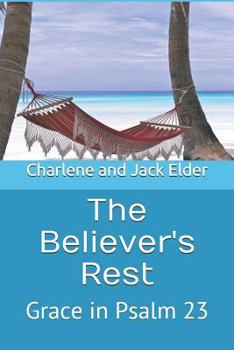 Paperback The Believer's Rest: Grace in Psalms 23 Book