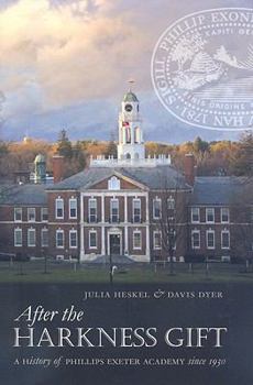 Hardcover After the Harkness Gift: A History of Phillips Exeter Academy Since 1930 Book