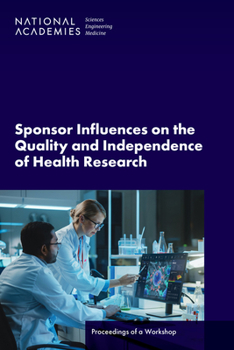 Paperback Sponsor Influences on the Quality and Independence of Health Research: Proceedings of a Workshop Book