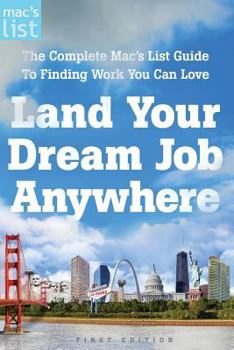 Paperback Land Your Dream Job Anywhere: The Complete Mac's List Guide to Finding Work You Can Love Book