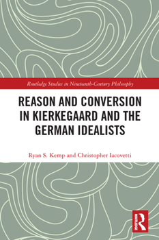 Paperback Reason and Conversion in Kierkegaard and the German Idealists Book