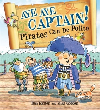 Paperback Aye-Aye Captain! Pirates Can Be Polite Book