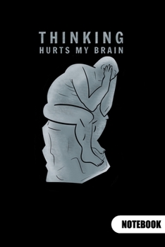 Paperback Thinking hurts my brain. Notebook: Philosophy Journal for a philosophy student, 6x9, ruled. Book