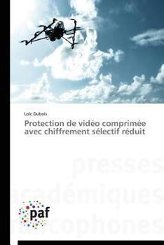 Paperback Protection de Vidéo Comprimée Avec Chiffrement Sélectif Réduit [French] Book